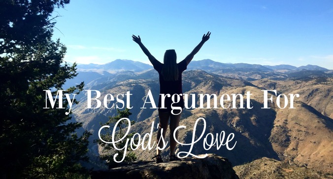 My Best Argument For God's Love