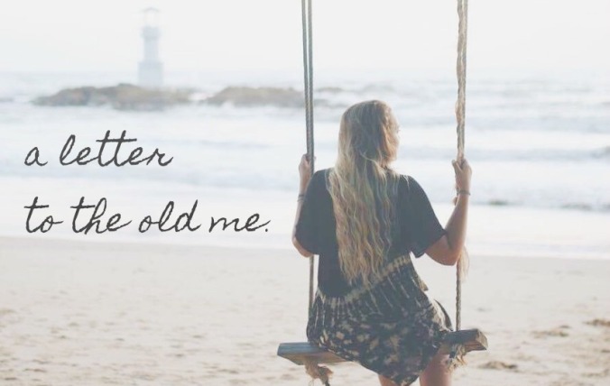 A letter to the old me